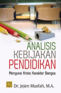 Analisis Kebijakan Pendidikan Mengurai Krisis Karakter Bangsa